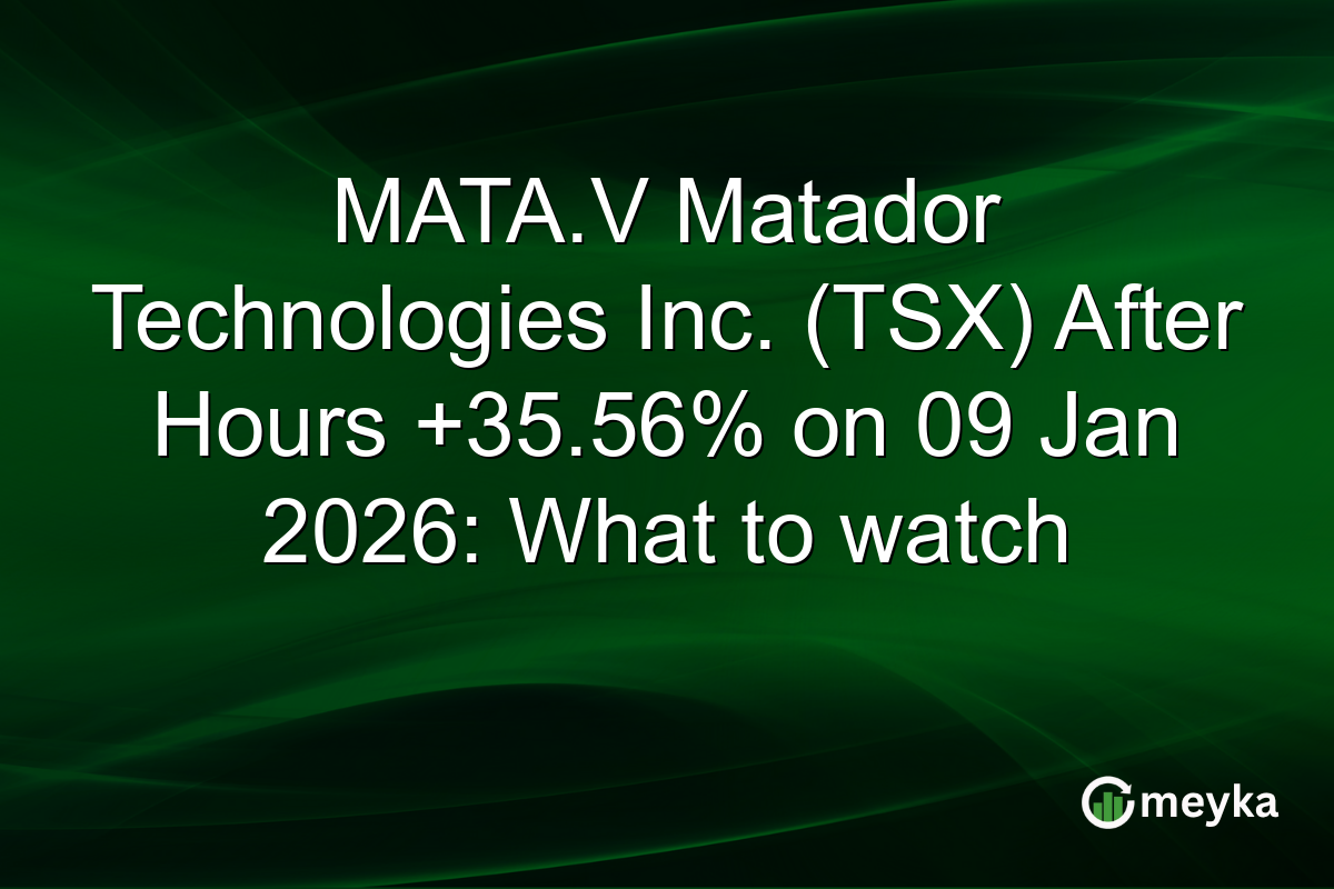 MATA.V Matador Technologies Inc. (TSX) After Hours +35.56% on 09 Jan 2026: What to watch