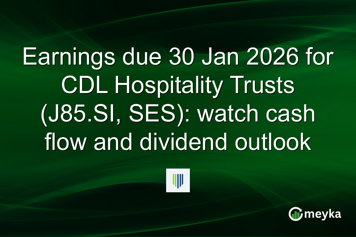 Earnings due 30 Jan 2026 for CDL Hospitality Trusts (J85.SI, SES): watch cash flow and dividend outlook