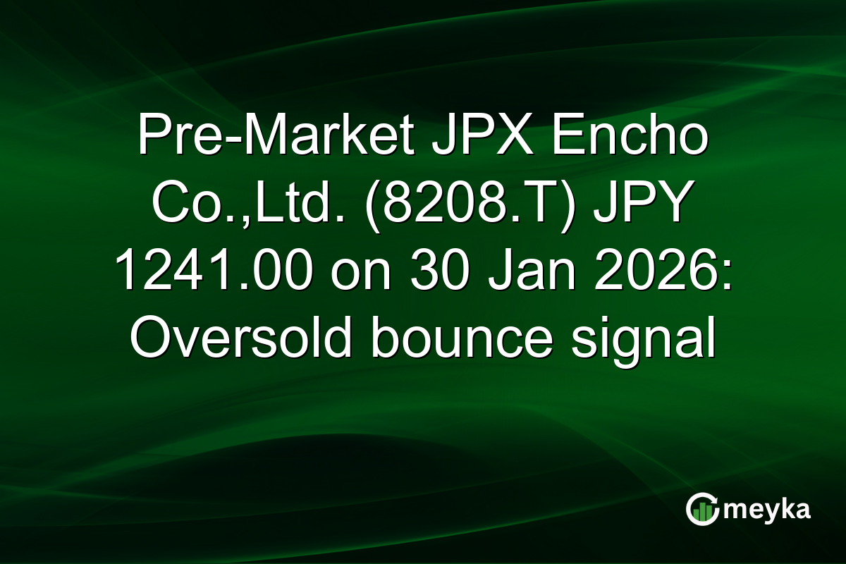 Pre-Market JPX Encho Co.,Ltd. (8208.T) JPY 1241.00 on 30 Jan 2026: Oversold bounce signal