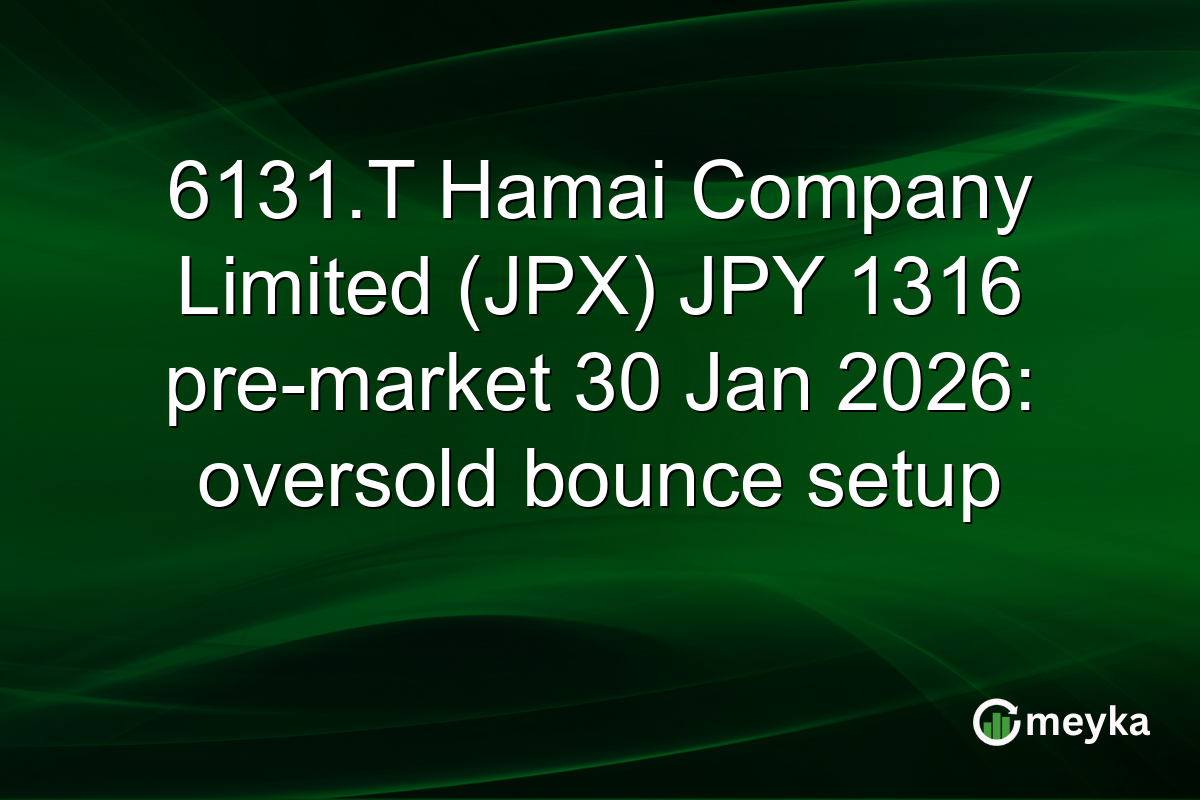 6131.T Hamai Company Limited (JPX) JPY 1316 pre-market 30 Jan 2026: oversold bounce setup