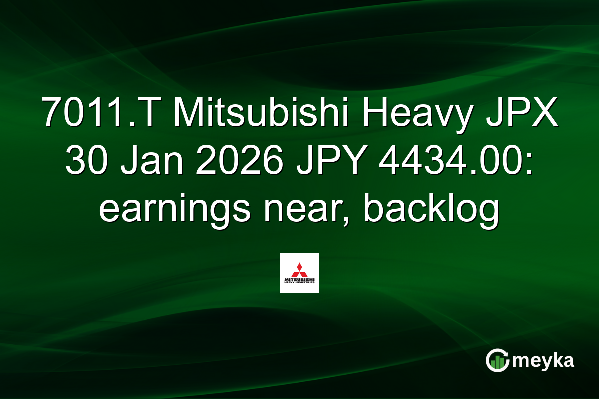 7011.T Mitsubishi Heavy JPX 30 Jan 2026 JPY 4434.00: earnings near, backlog