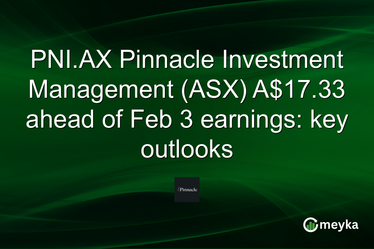 PNI.AX Pinnacle Investment Management (ASX) A$17.33 ahead of Feb 3 earnings: key outlooks