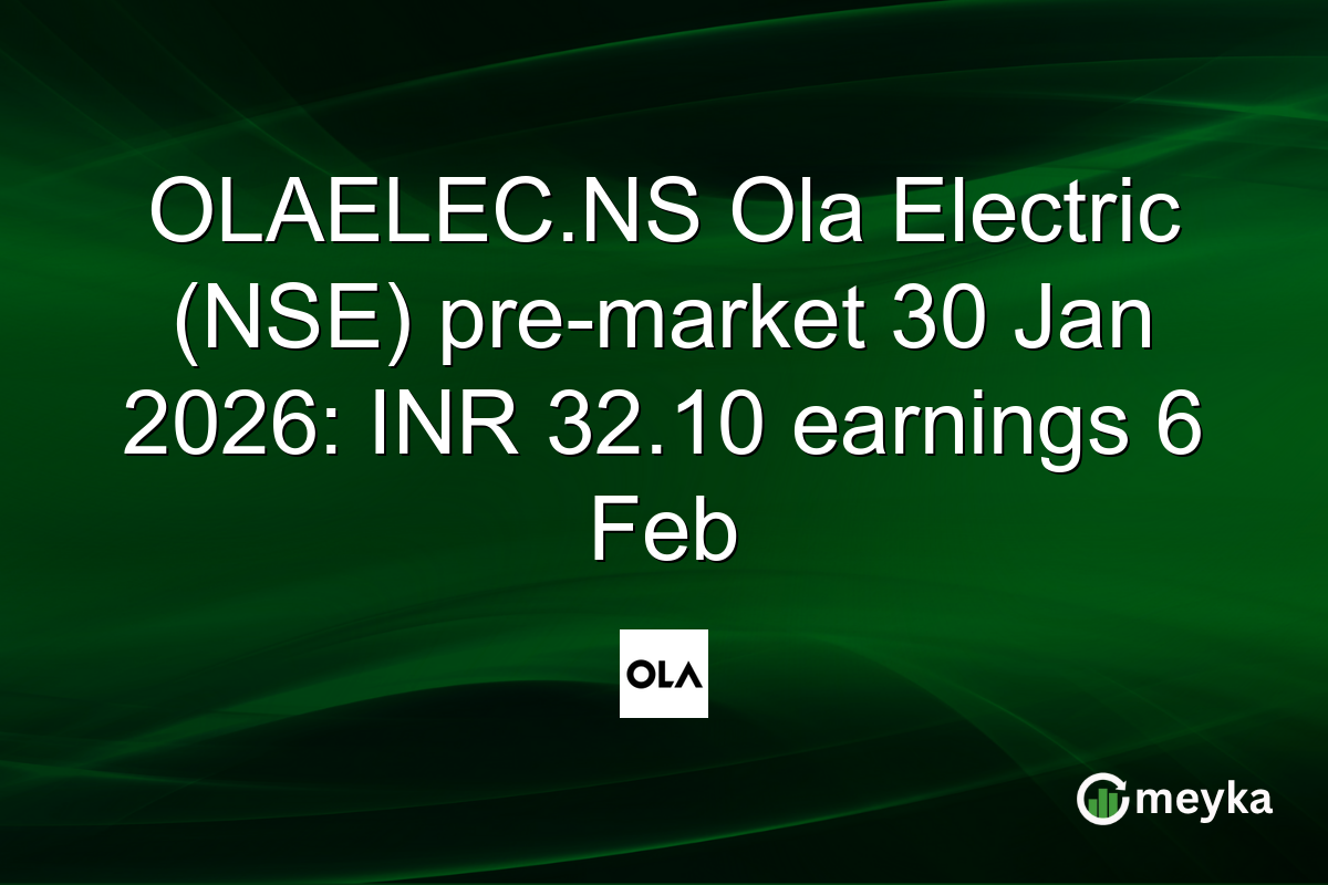 OLAELEC.NS Ola Electric (NSE) pre-market 30 Jan 2026: INR 32.10 earnings 6 Feb