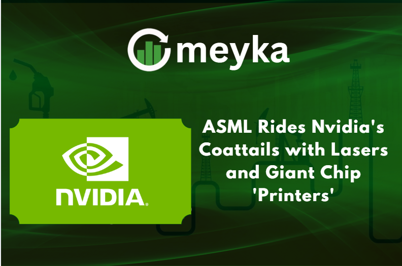 ASML Rides Nvidia's Coattails with Lasers and Giant Chip 'Printers'