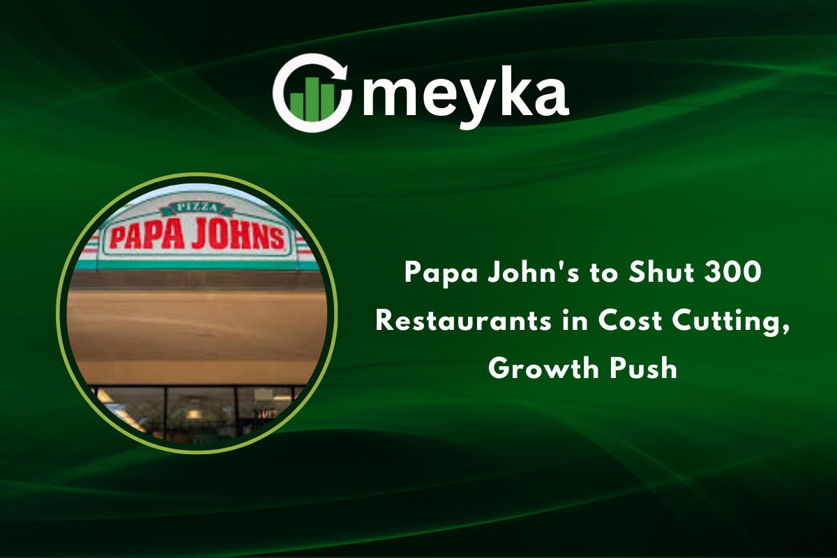 Papa John’s to Shut 300 Restaurants in Cost Cutting, Growth Push