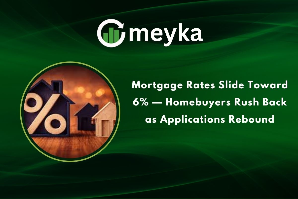 Mortgage Rates Slide Toward 6%: Homebuyers Rush Back as Applications Rebound