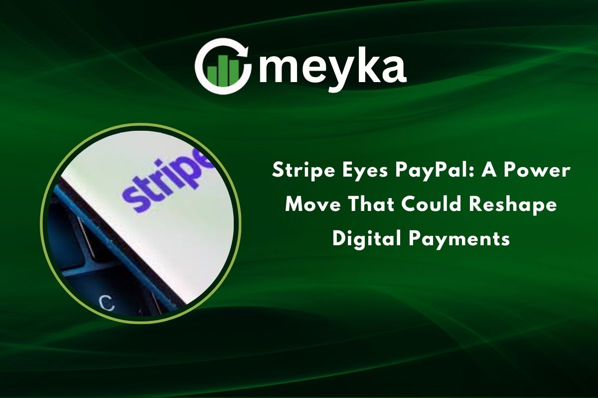 Stripe Eyes PayPal: A Power Move That Could Reshape Digital Payments