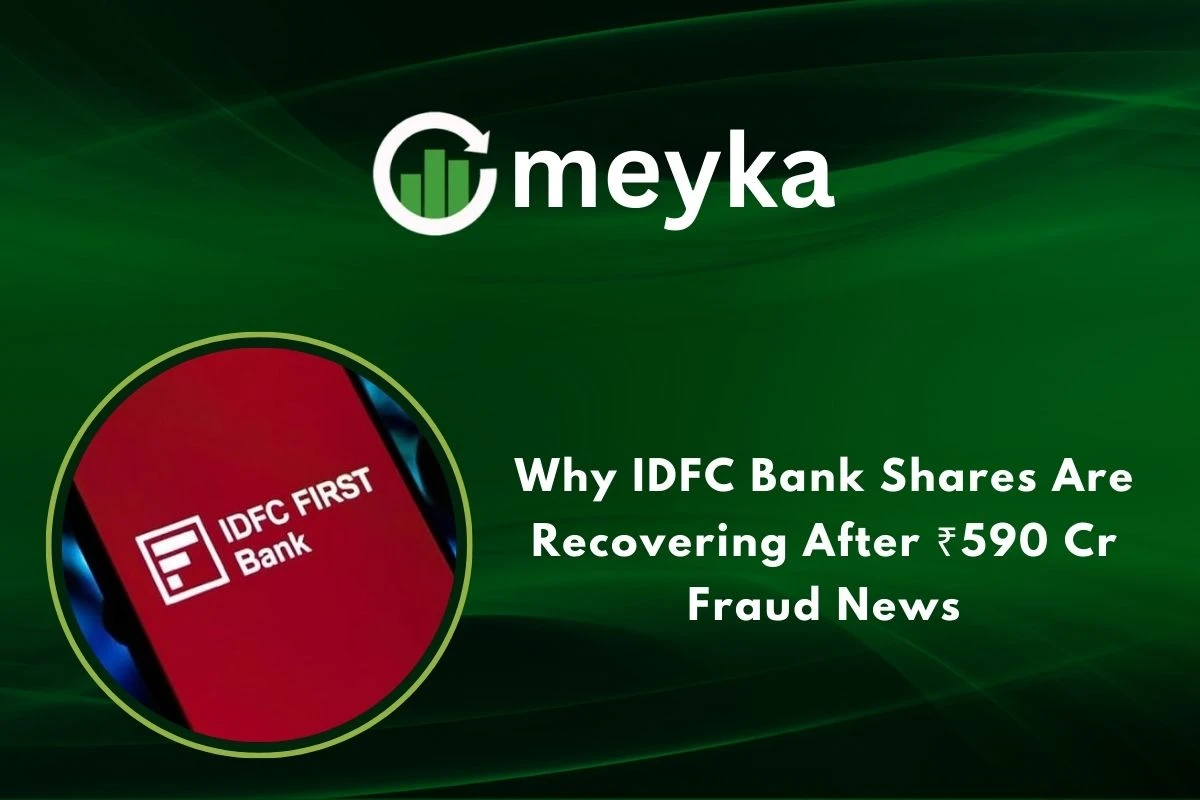 Why IDFC Bank Shares Are Recovering After ₹590 Cr Fraud News