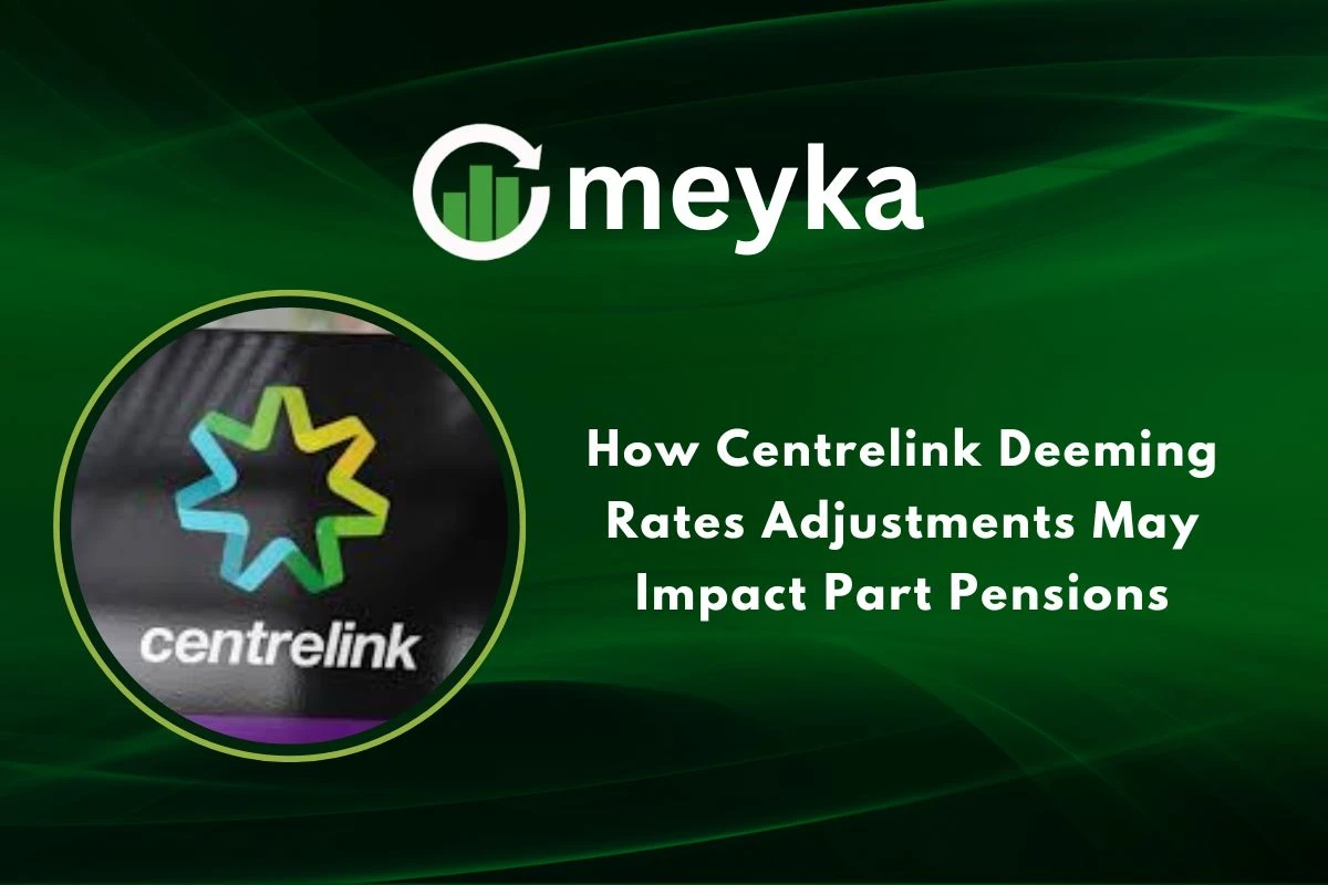 How Centrelink Deeming Rates Adjustments May Impact Part Pensions