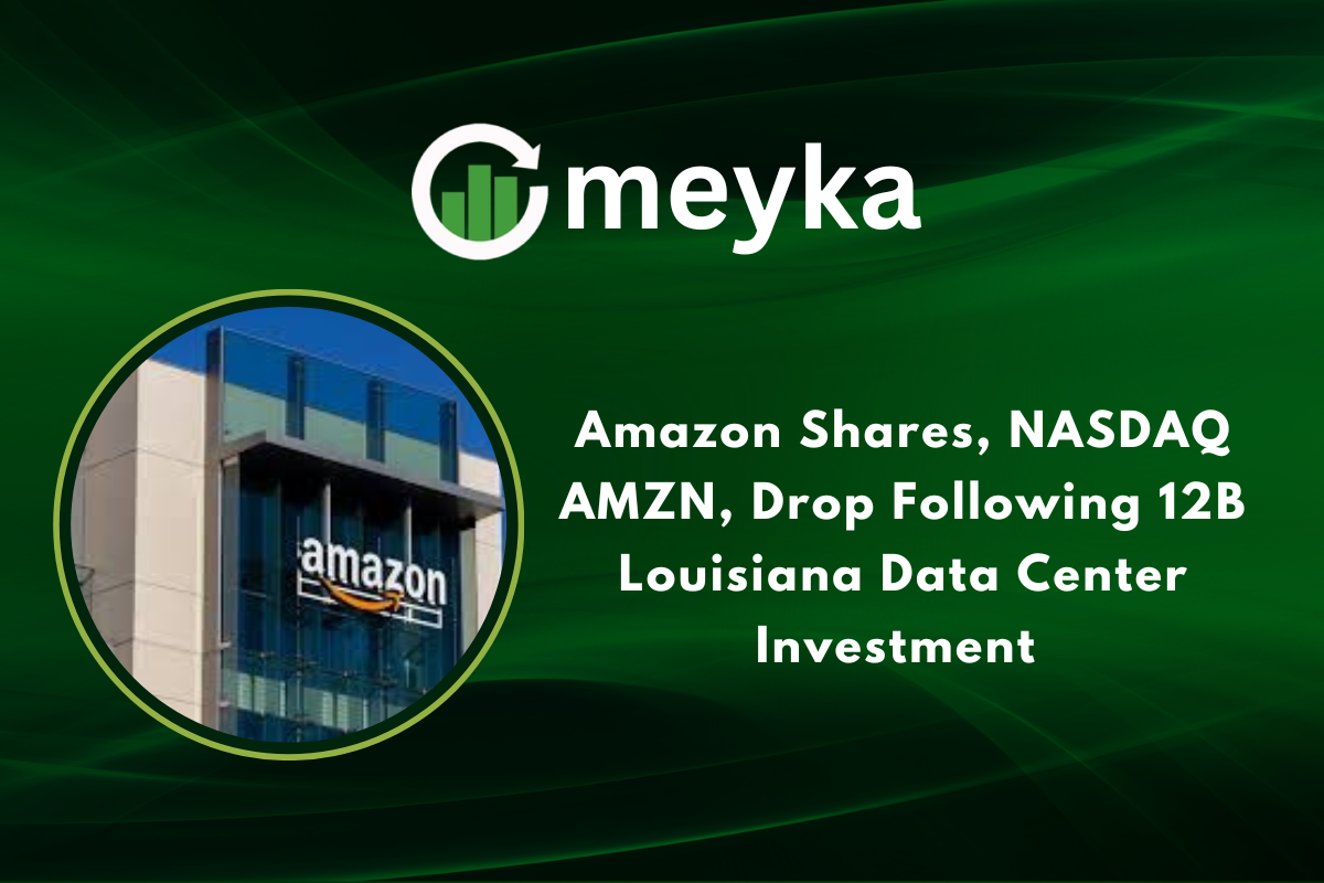 Amazon Shares, NASDAQ AMZN, Drop Following 12B Louisiana Data Center Investment