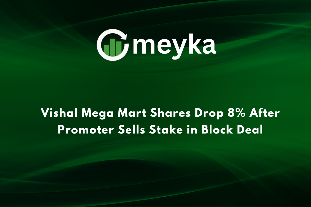 Vishal Mega Mart Shares Drop 8% After Promoter Sells Stake in Block Deal