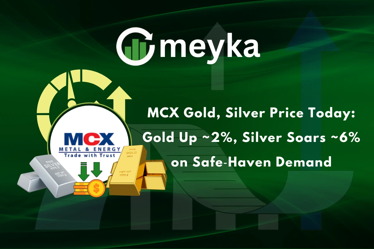 MCX Gold, Silver Price Today: Gold Up ~2%, Silver Soars ~6% on Safe‑Haven Demand