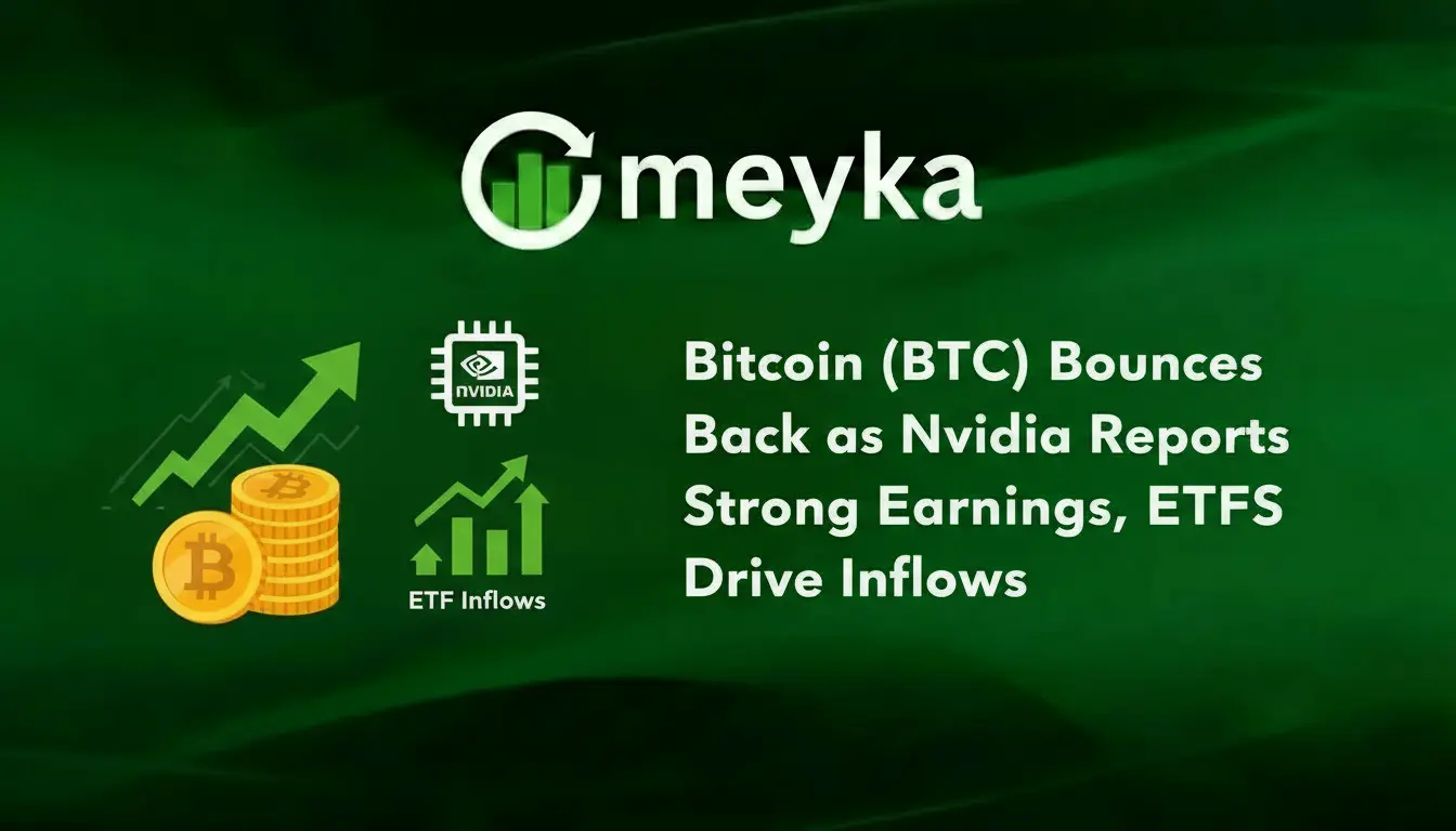 Bitcoin (BTC) Bounces Back as Nvidia Reports Strong Earnings and ETFs Drive Inflows