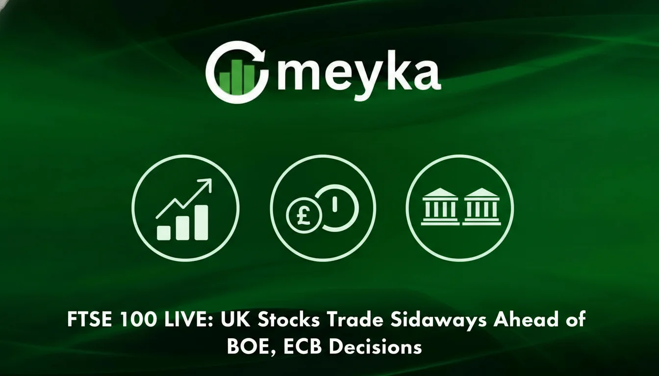 FTSE 100 LIVE: UK Stocks Trade Sideways Ahead of BoE, ECB Decisions