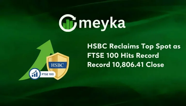 HSBC Reclaims Top Spot as FTSE 100 Hits Record 10,806.41 Close