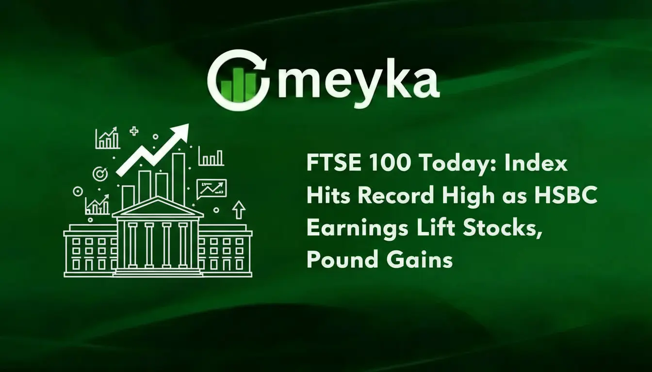 FTSE 100 Today: Index Hits Record High as HSBC Earnings Lift Stocks, Pound Gains