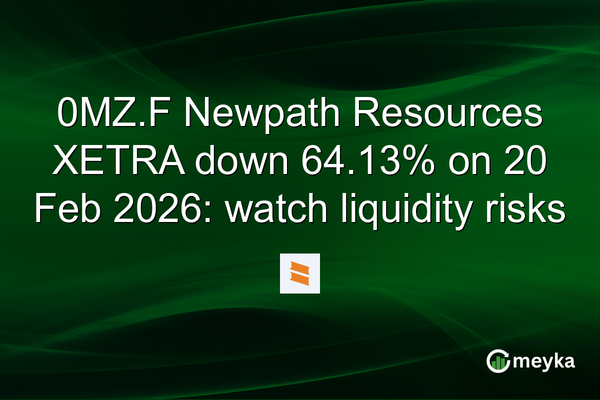 0MZ.F Newpath Resources XETRA down 64.13% on 20 Feb 2026: watch liquidity risks