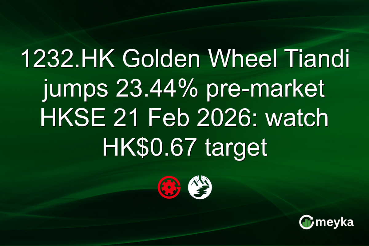 1232.HK Golden Wheel Tiandi jumps 23.44% pre-market HKSE 21 Feb 2026: watch HK$0.67 target
