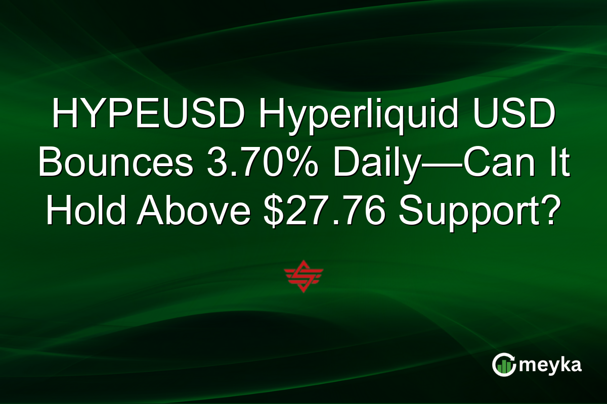 HYPEUSD Hyperliquid USD Bounces 3.70% Daily—Can It Hold Above $27.76 Support?