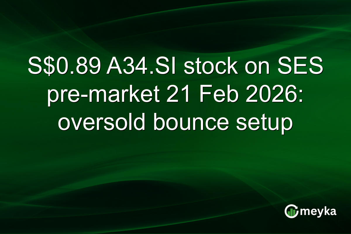 S$0.89 A34.SI stock on SES pre-market 21 Feb 2026: oversold bounce setup