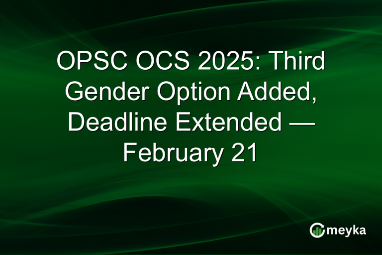 OPSC OCS 2025: Third Gender Option Added, Deadline Extended — February 21