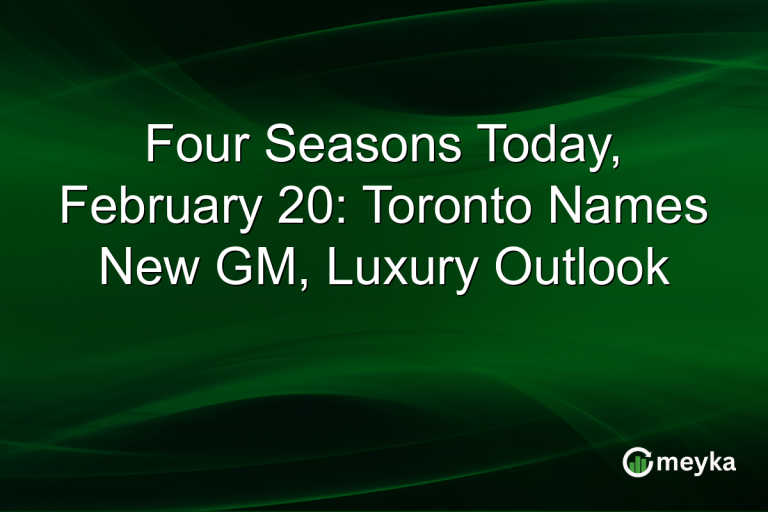 Four Seasons Today, February 20: Toronto Names New GM, Luxury Outlook
