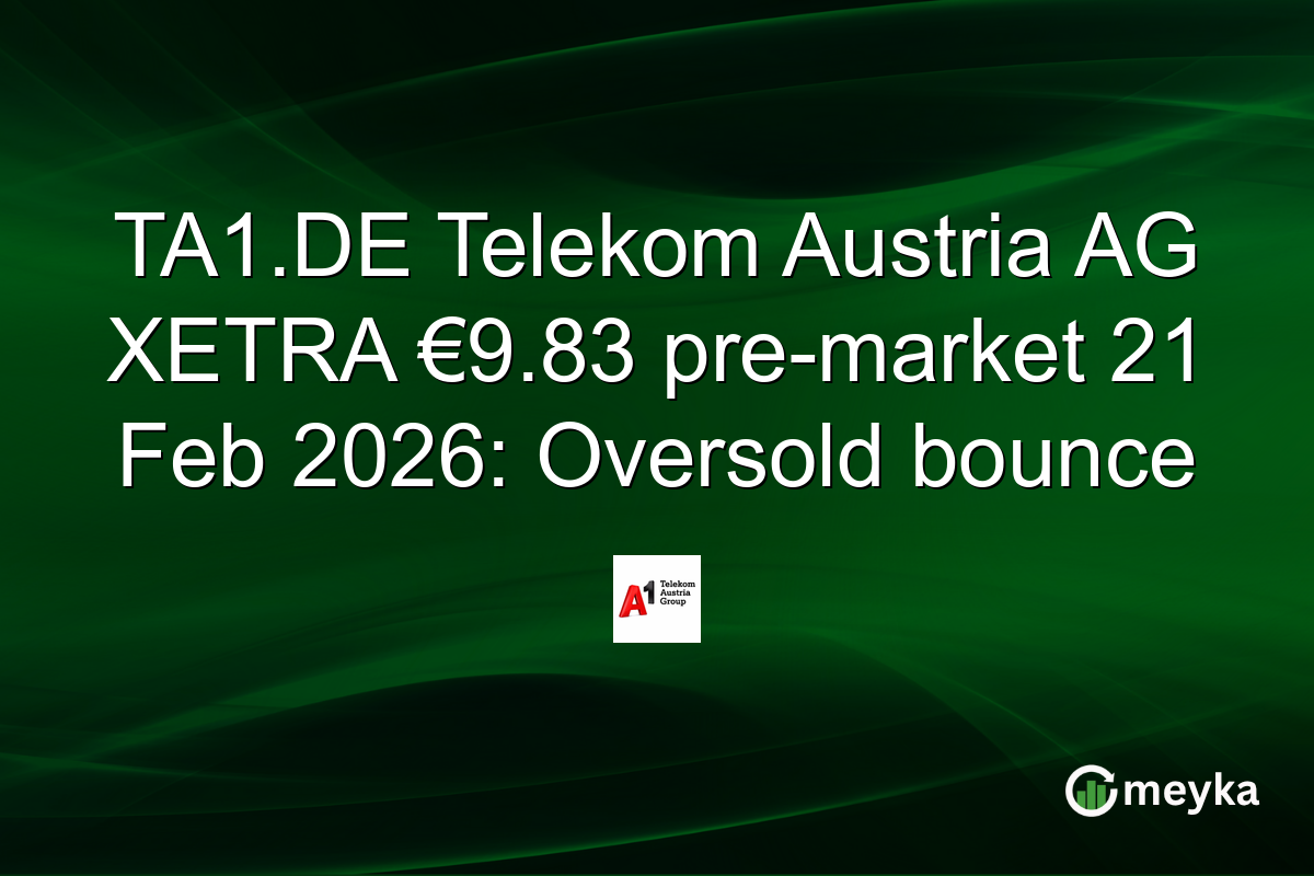 TA1.DE Telekom Austria AG XETRA €9.83 pre-market 21 Feb 2026: Oversold bounce