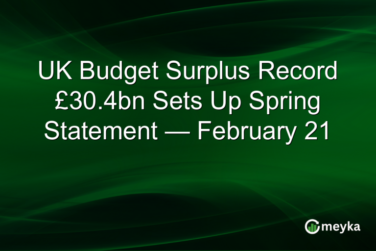 UK Budget Surplus Record £30.4bn Sets Up Spring Statement — February 21