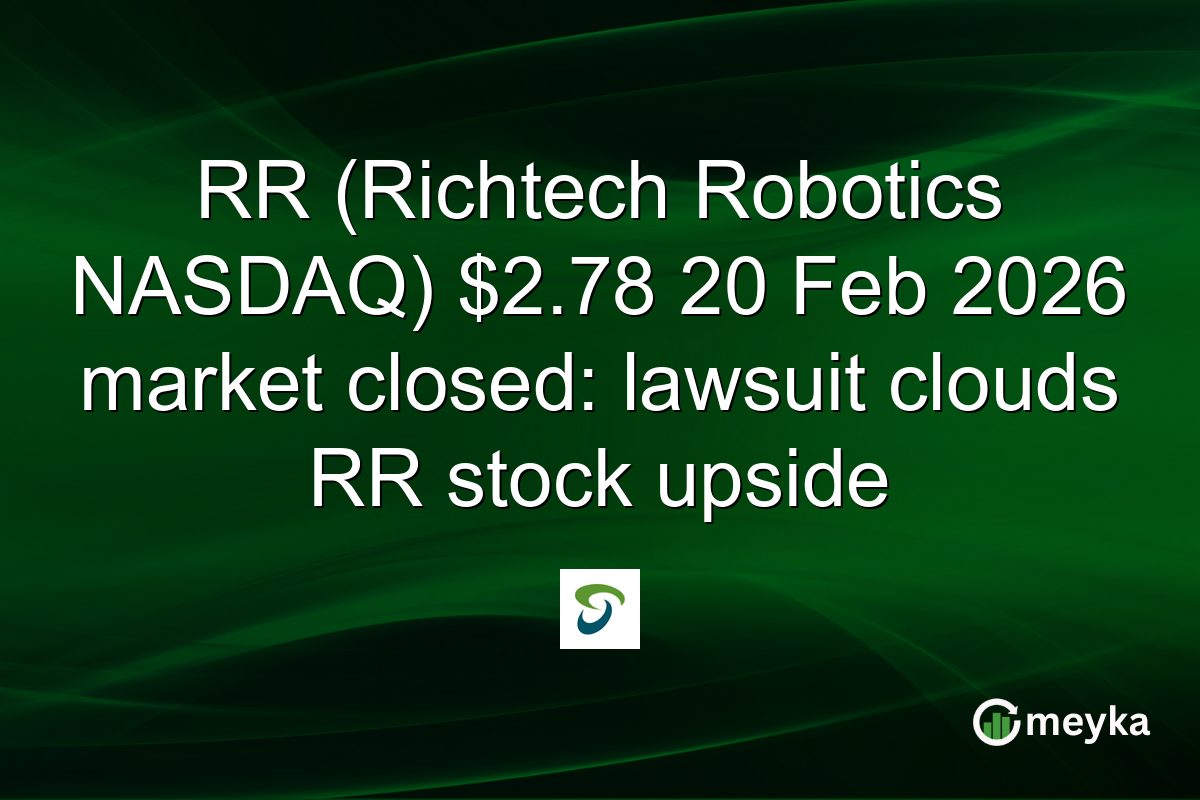 RR (Richtech Robotics NASDAQ) $2.78 20 Feb 2026 market closed: lawsuit clouds RR stock upside