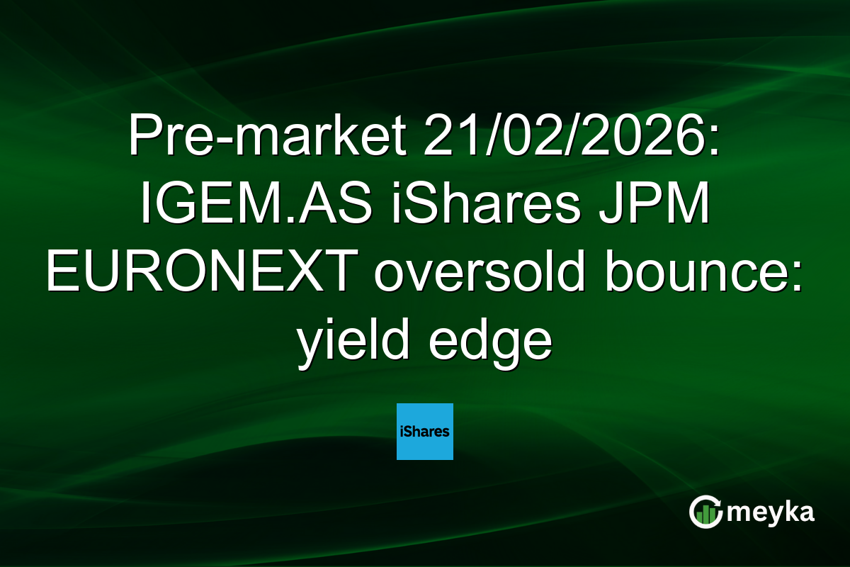 Pre-market 21/02/2026: IGEM.AS iShares JPM EURONEXT oversold bounce: yield edge