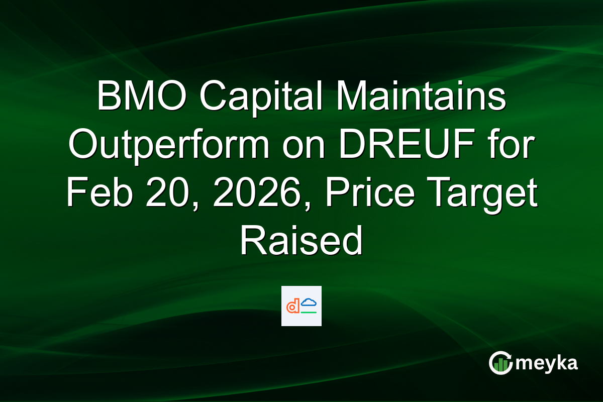 BMO Capital Maintains Outperform on DREUF for Feb 20, 2026, Price Target Raised