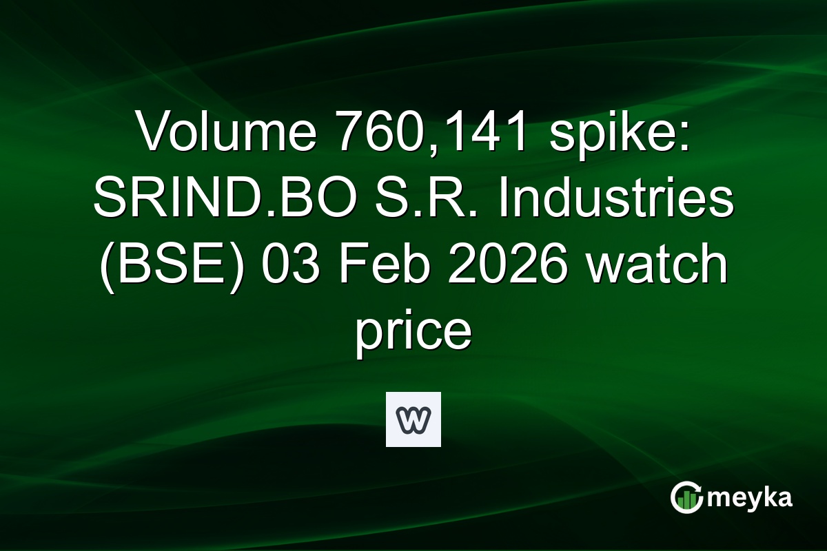 Volume 760,141 spike: SRIND.BO S.R. Industries (BSE) 03 Feb 2026 watch price
