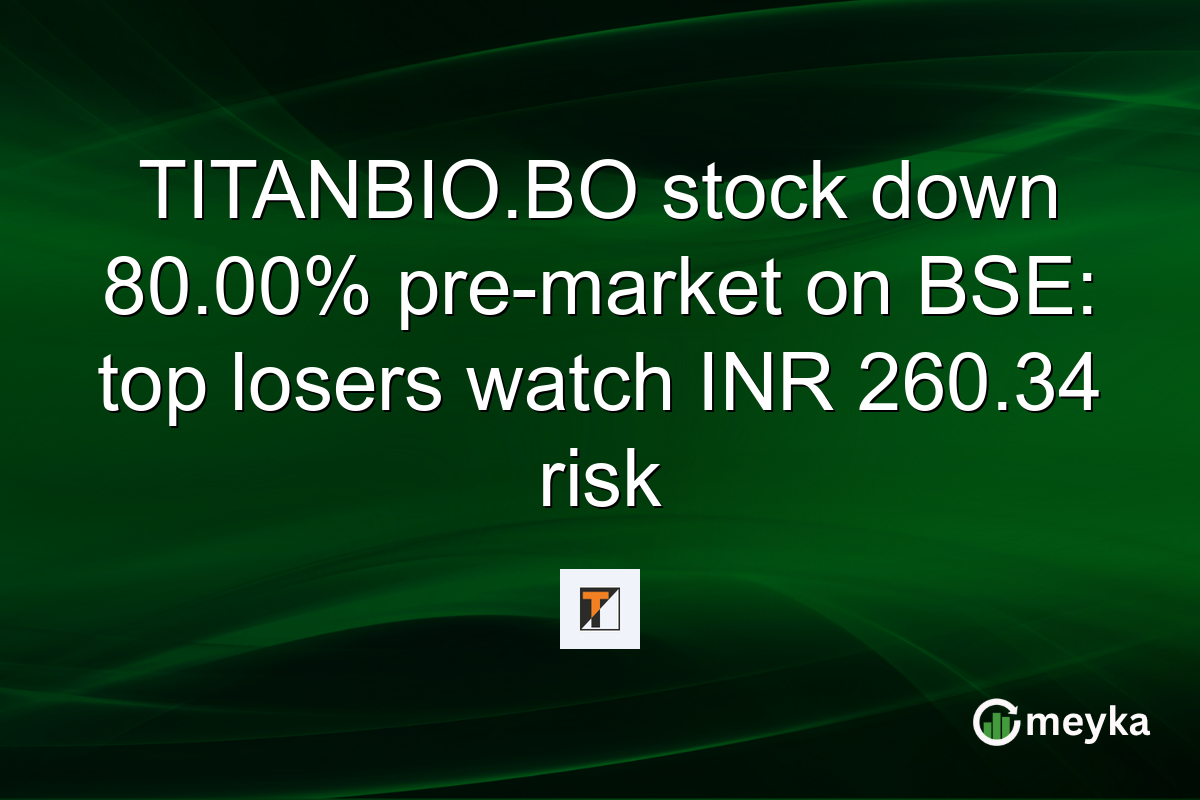 TITANBIO.BO stock down 80.00% pre-market on BSE: top losers watch INR 260.34 risk