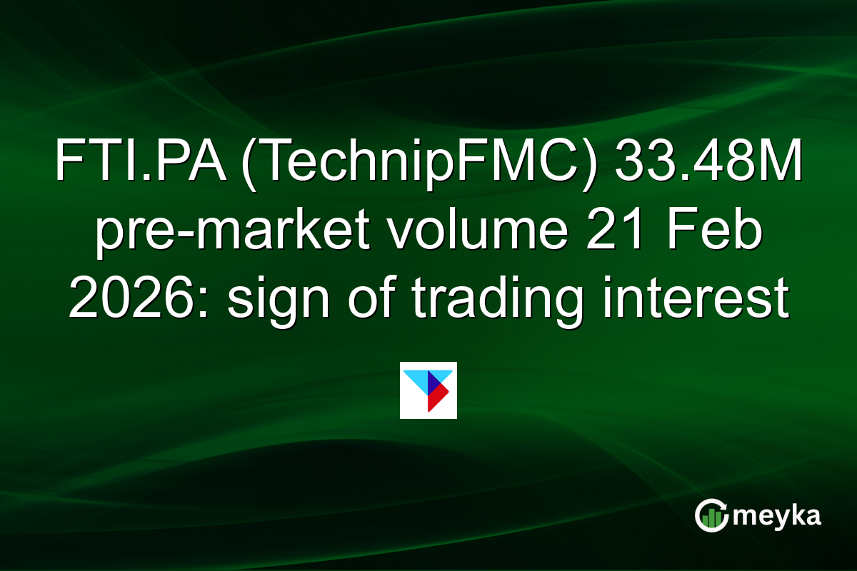 FTI.PA (TechnipFMC) 33.48M pre-market volume 21 Feb 2026: sign of trading interest