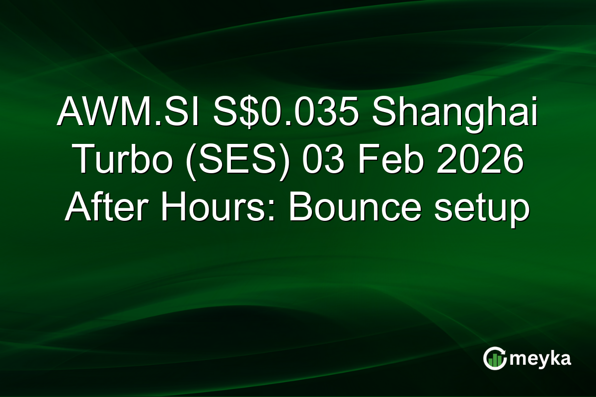 AWM.SI S$0.035 Shanghai Turbo (SES) 03 Feb 2026 After Hours: Bounce setup
