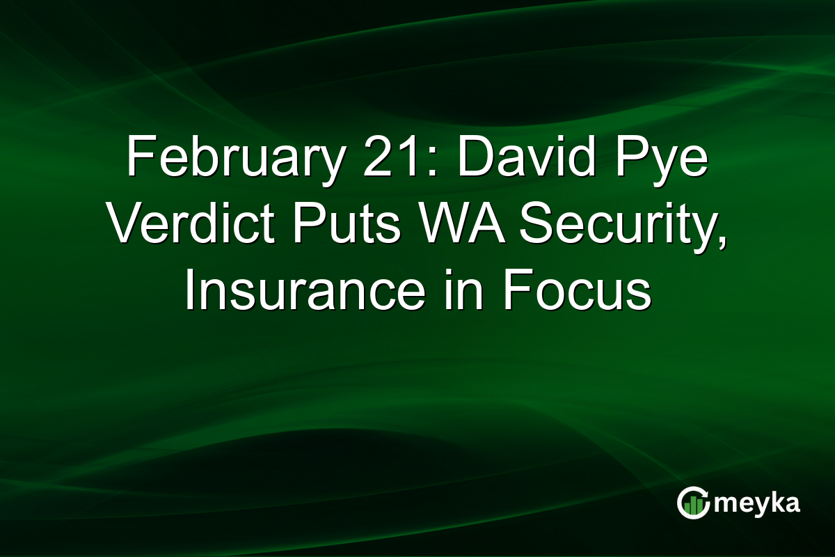 February 21: David Pye Verdict Puts WA Security, Insurance in Focus