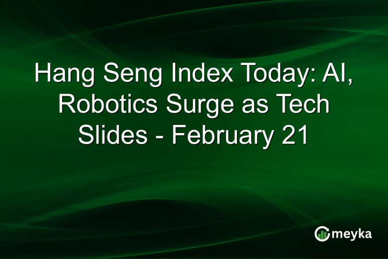Hang Seng Index Today: AI, Robotics Surge as Tech Slides - February 21