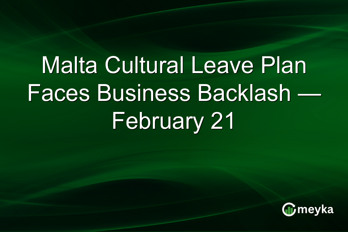 Malta Cultural Leave Plan Faces Business Backlash — February 21