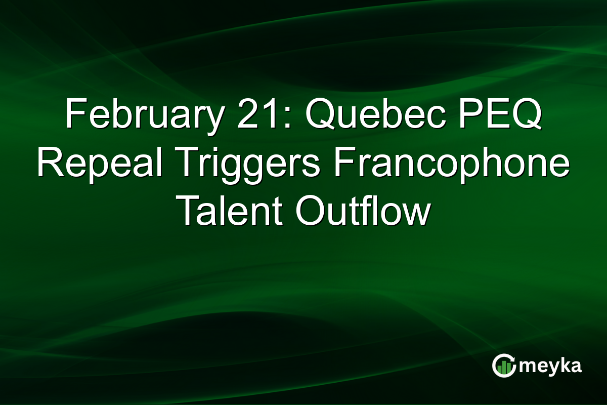 February 21: Quebec PEQ Repeal Triggers Francophone Talent Outflow