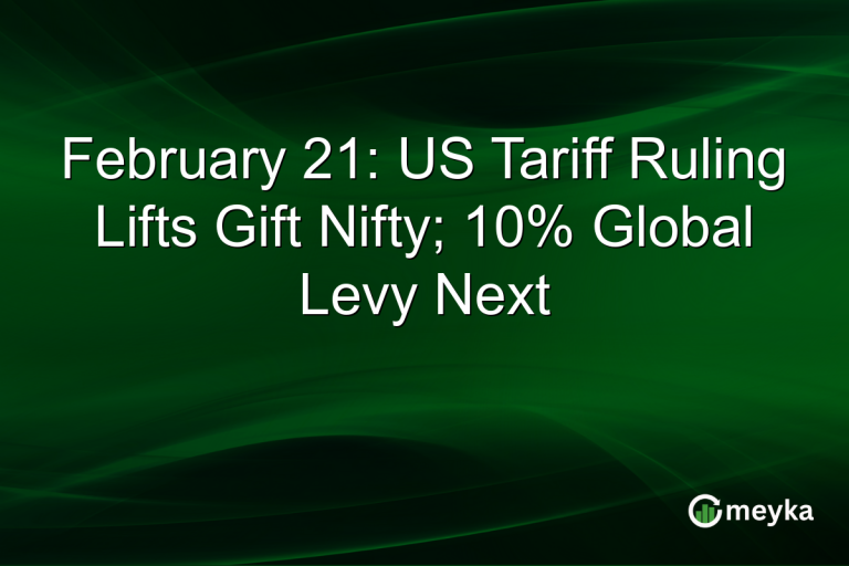 February 21: US Tariff Ruling Lifts Gift Nifty; 10% Global Levy Next