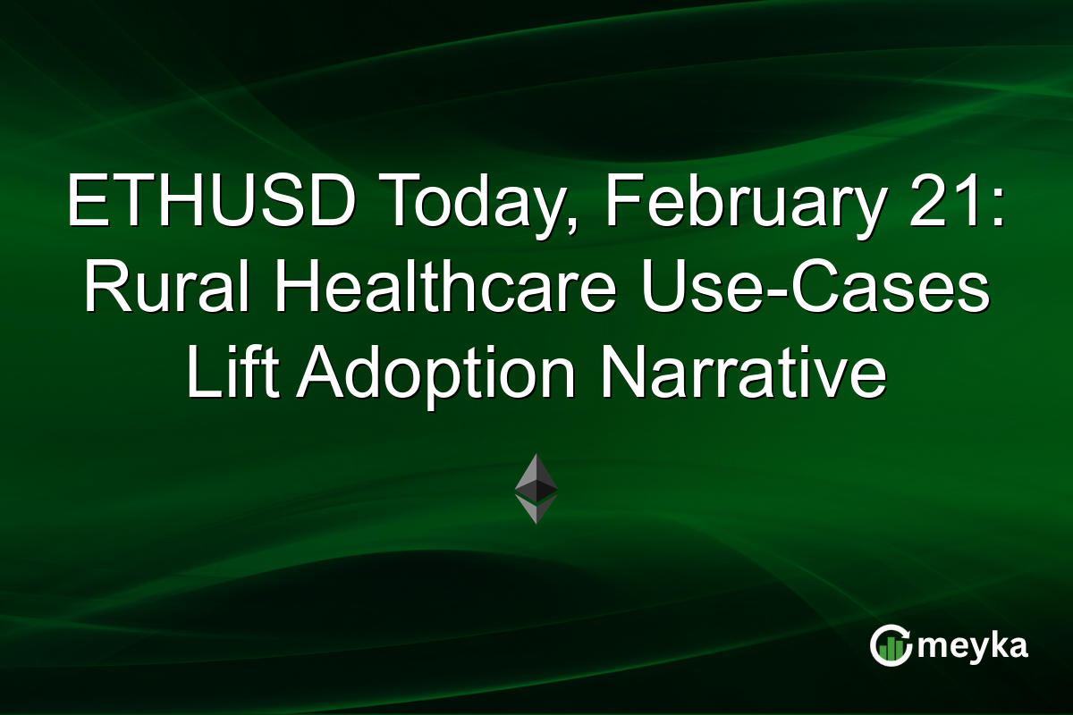 ETHUSD Today, February 21: Rural Healthcare Use-Cases Lift Adoption Narrative