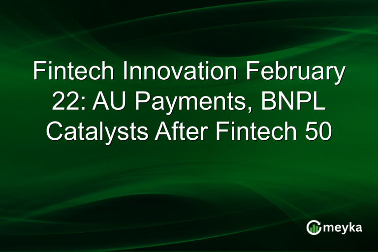Fintech Innovation February 22: AU Payments, BNPL Catalysts After Fintech 50