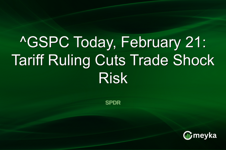 ^GSPC Today, February 21: Tariff Ruling Cuts Trade Shock Risk