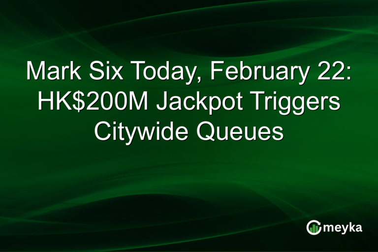 Mark Six Today, February 22: HK$200M Jackpot Triggers Citywide Queues