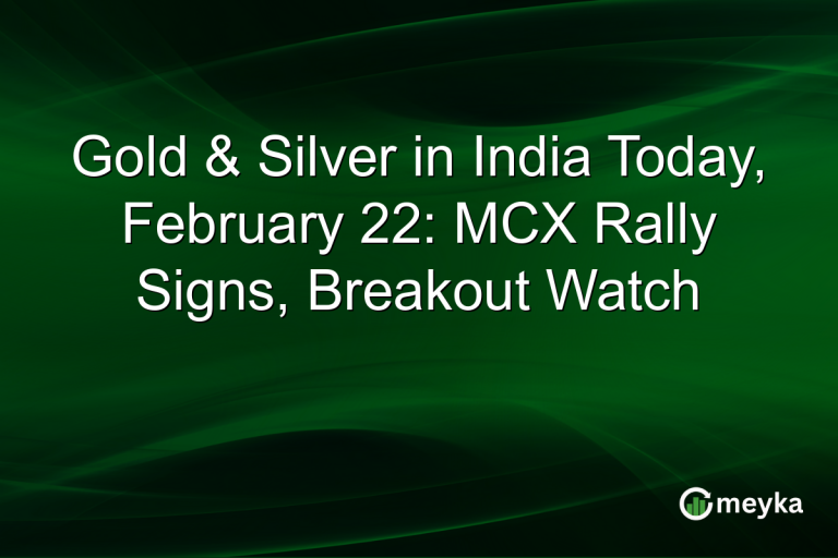 Gold & Silver in India Today, February 22: MCX Rally Signs, Breakout Watch