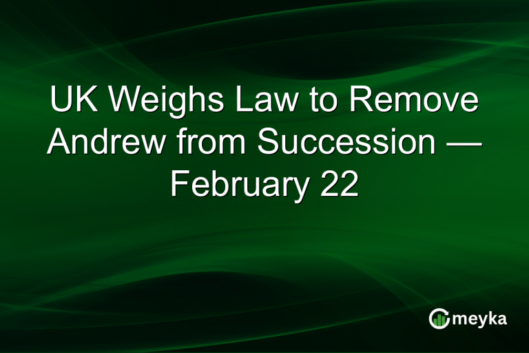 UK Weighs Law to Remove Andrew from Succession — February 22