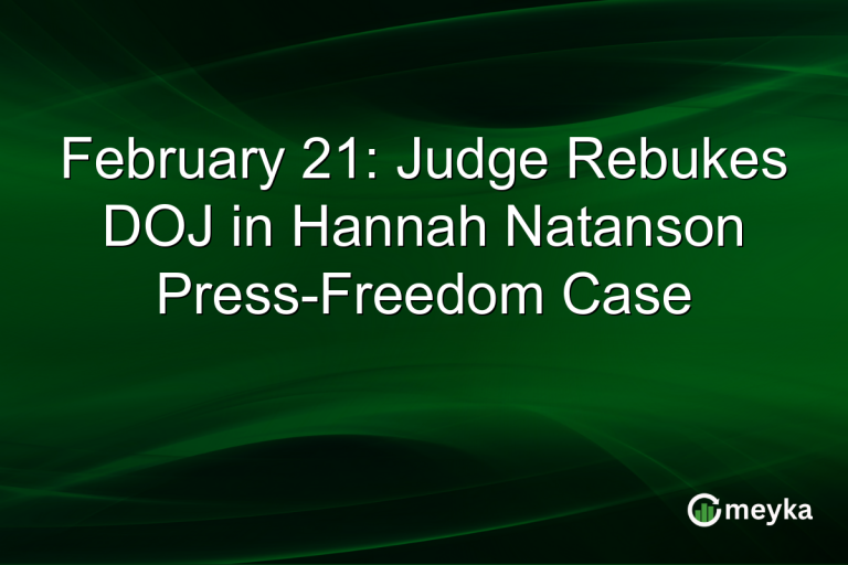 February 21: Judge Rebukes DOJ in Hannah Natanson Press-Freedom Case