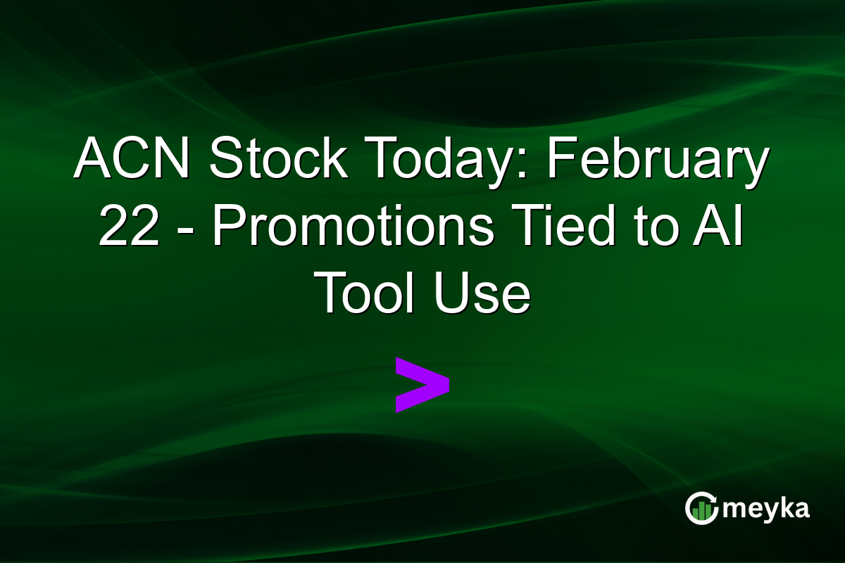 ACN Stock Today: February 22 - Promotions Tied to AI Tool Use