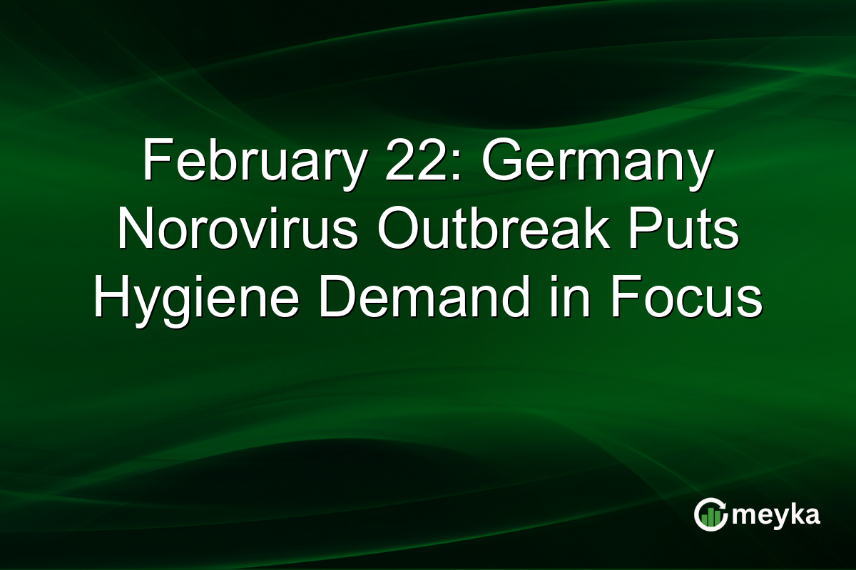 February 22: Germany Norovirus Outbreak Puts Hygiene Demand in Focus