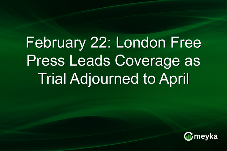 February 22: London Free Press Leads Coverage as Trial Adjourned to April